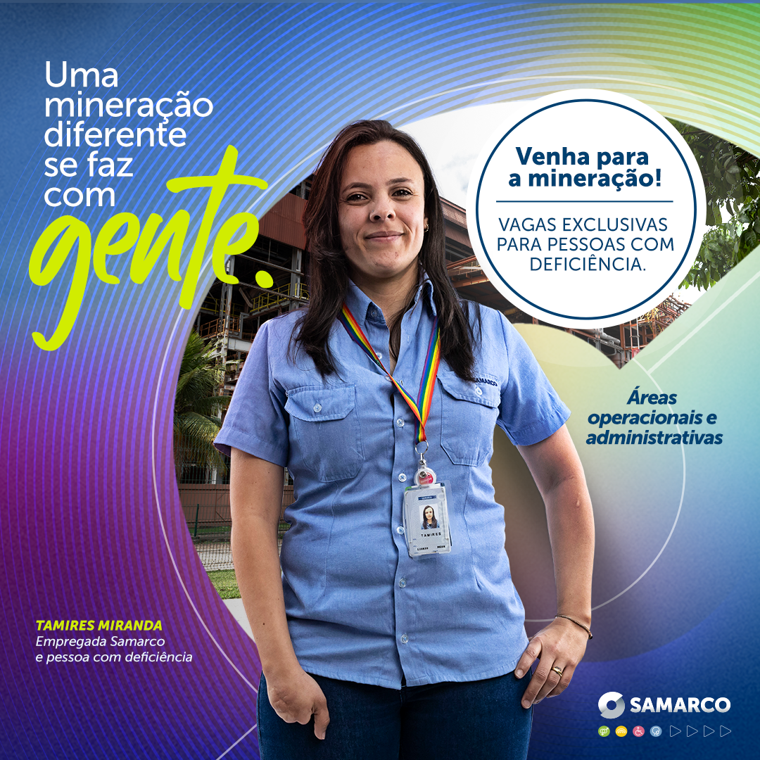 Uma mineração diferente se faz com gente. Venha para a Samarco - vagas exclusivas para PCDs em Minas Gerais e no Espírito Santo. Créditos: divulgação Samarco.