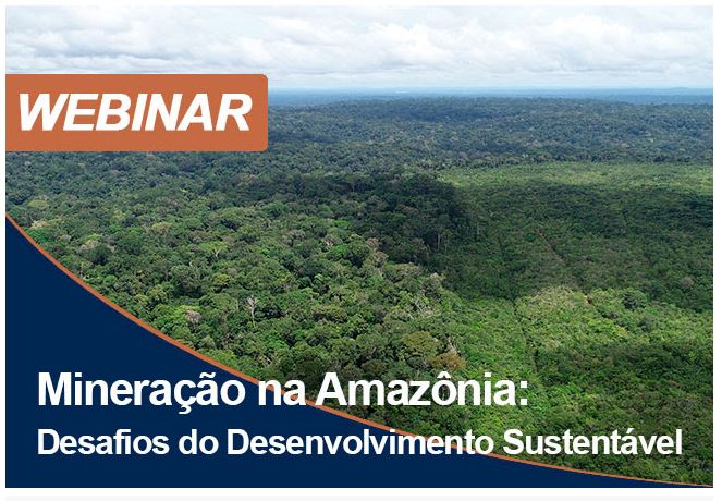 IBRAM e Fundação FHC promovem webinar “Mineração na Amazônia: Desafios do Desenvolvimento Sustentável” no dia 17