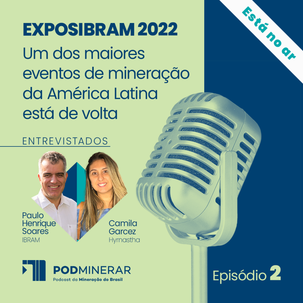 Conheça os bastidores da EXPOSIBRAM 2022 no 2º episódio do PodMinerar, o podcast da Mineração do Brasil 