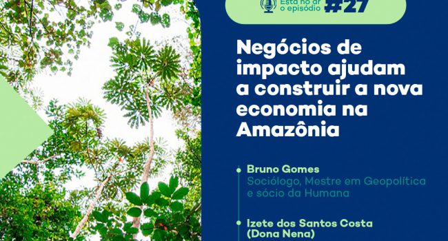 PodMinerar: negócios de impacto ajudam a construir a nova economia na Amazônia