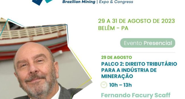 Permissão para Estados cobrarem novas taxas sobre produtos primários e semielaborados prejudica setor mineral, apontam tributaristas palestrantes da EXPOSIBRAM 2023