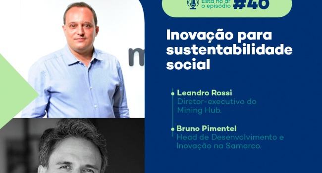 Inovação para sustentabilidade social é tema do PodMinerar 