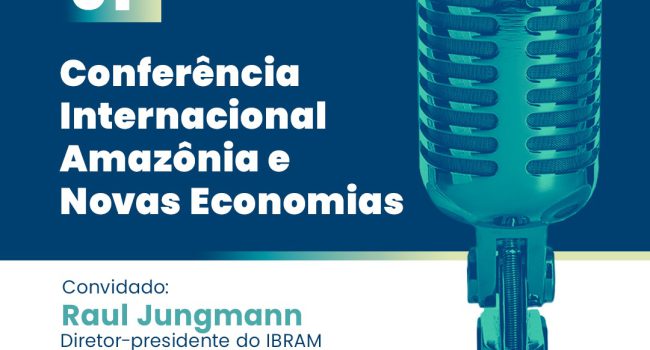 PodMinerar: Raul Jungmann fala sobre a importância da Conferência Internacional Amazônia e Novas Economias