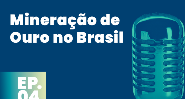 Mineração de Ouro no Brasil é tema do PodMinerar desta semana
