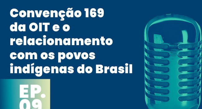 PodMinerar debate a Convenção OIT 169 e o relacionamento com os povos indígenas 