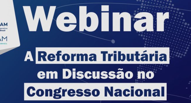 Participe do webinar “A Reforma Tributária em Discussão no Congresso Nacional”
