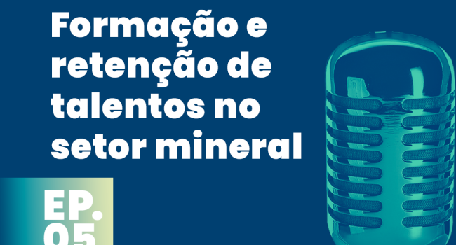 PodMinerar destaca a importância da formação profissional no setor minerário