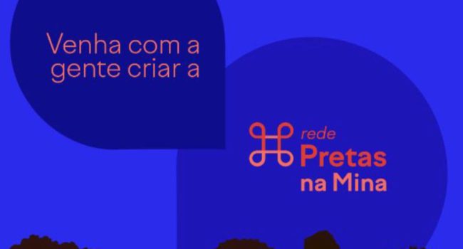 Conheça e inscreva-se na ‘Rede Pretas na Mina’