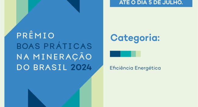 Prêmio Boas Práticas na Mineração – edição 2024: inscrições para a categoria Eficiência Energética são prorrogadas